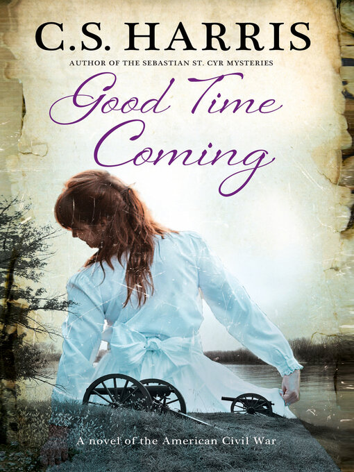 Title details for Good Time Coming by C. S. Harris - Available